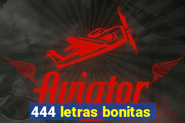 444 letras bonitas